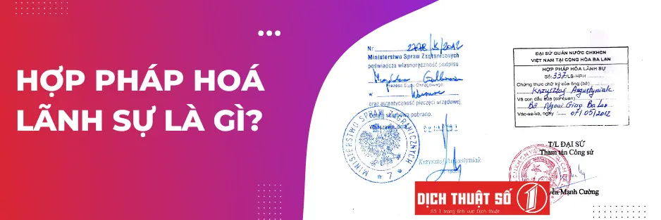 Hợp pháp hóa lãnh sự là gì?