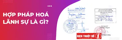 Hợp Pháp Hóa Lãnh Sự Là Gì? Tất Cả Những Điều Bạn Cần Biết